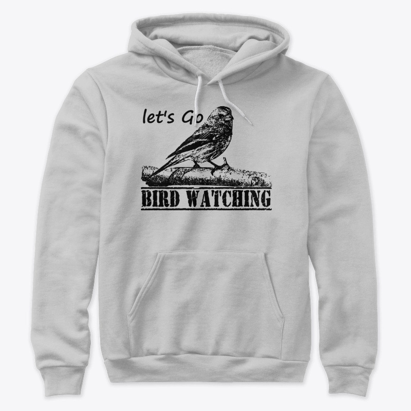 let's go bird watching premium hooded sweatshirt