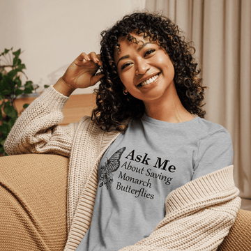 ask me about saving monarch butterflies women's relaxed t-shirt